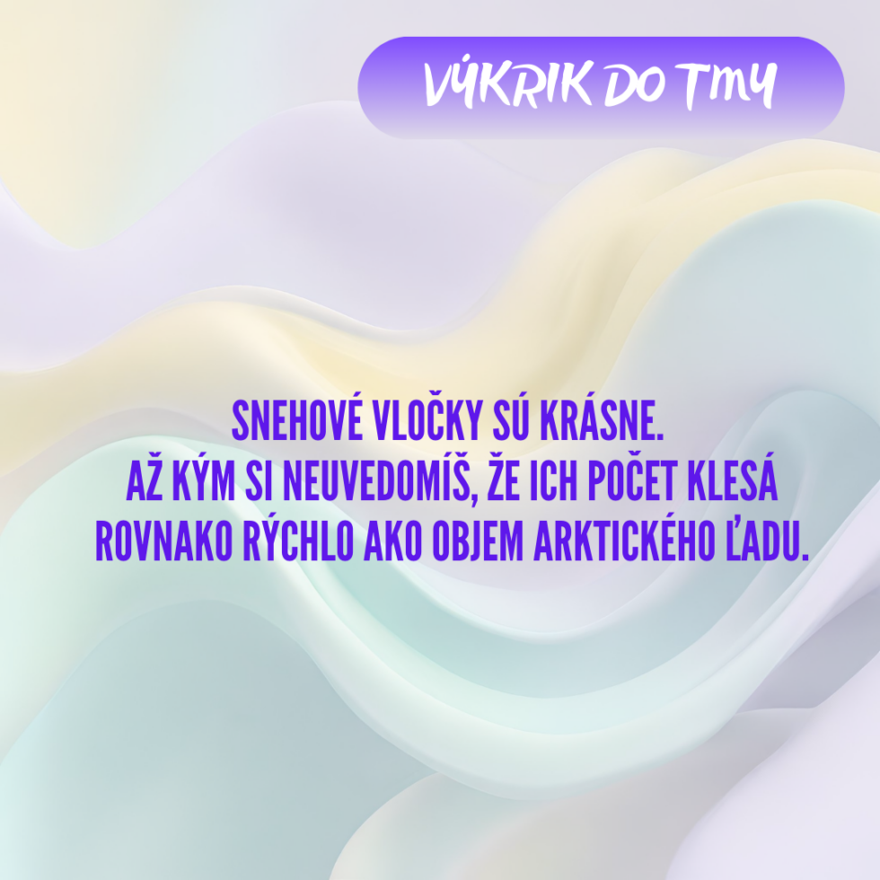 Snehové vločky sú krásne, až kým si neuvedomíš, že ich počet klesá rovnako rýchlo ako objem arktického ľadu.