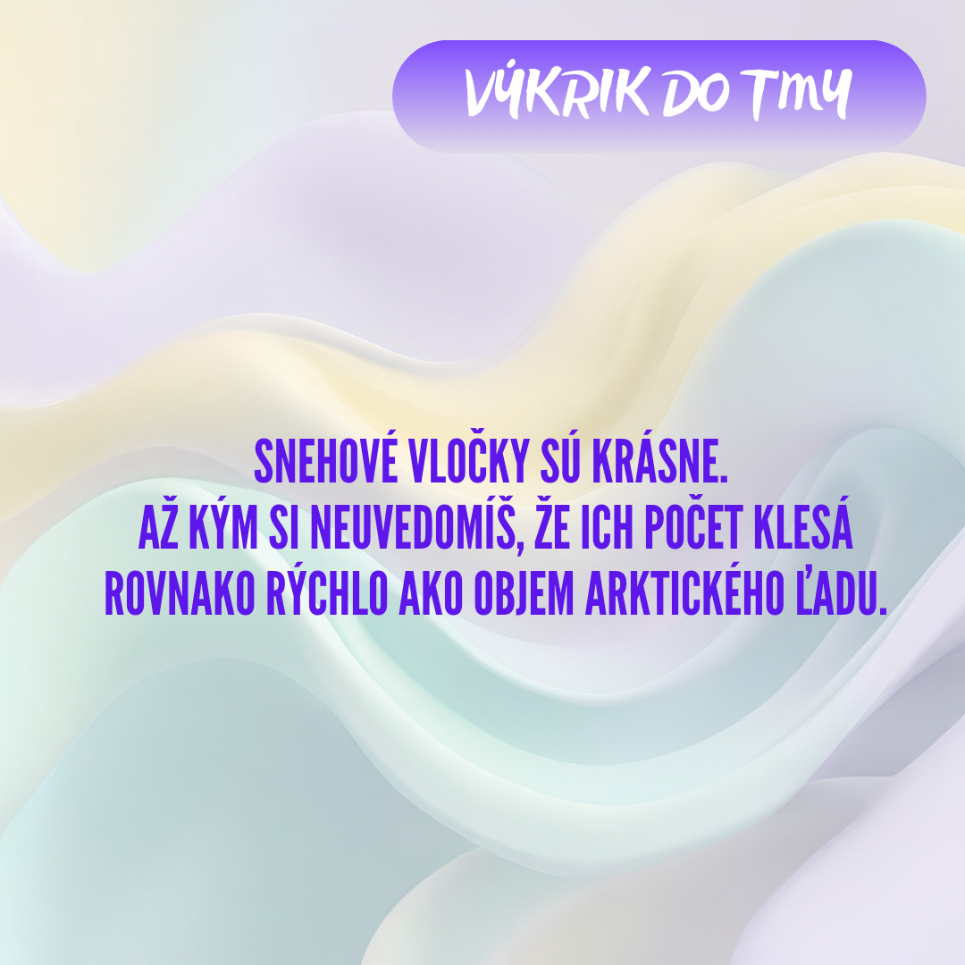 Snehové vločky sú krásne, až kým si neuvedomíš, že ich počet klesá rovnako rýchlo ako objem arktického ľadu.