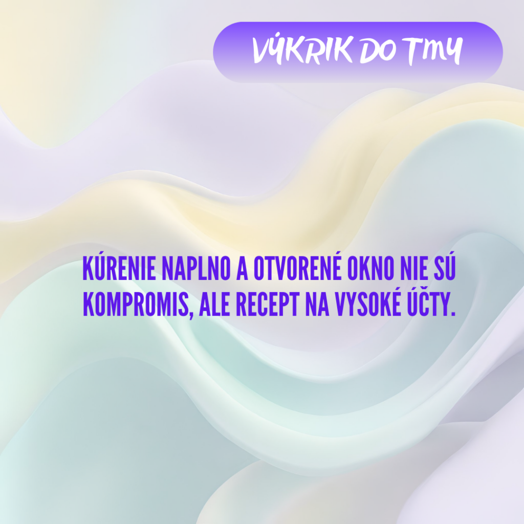 Kúrenie naplno a otvorené okno nie sú kompromis, ale recept na vysoké účty.