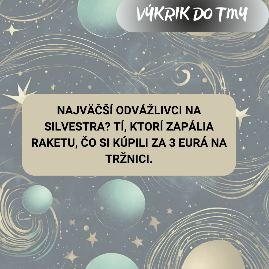 Najväčší odvážlivci na Silvestra? Tí, ktorí zapália raketu, čo si kúpili za 3 eurá na tržnici.