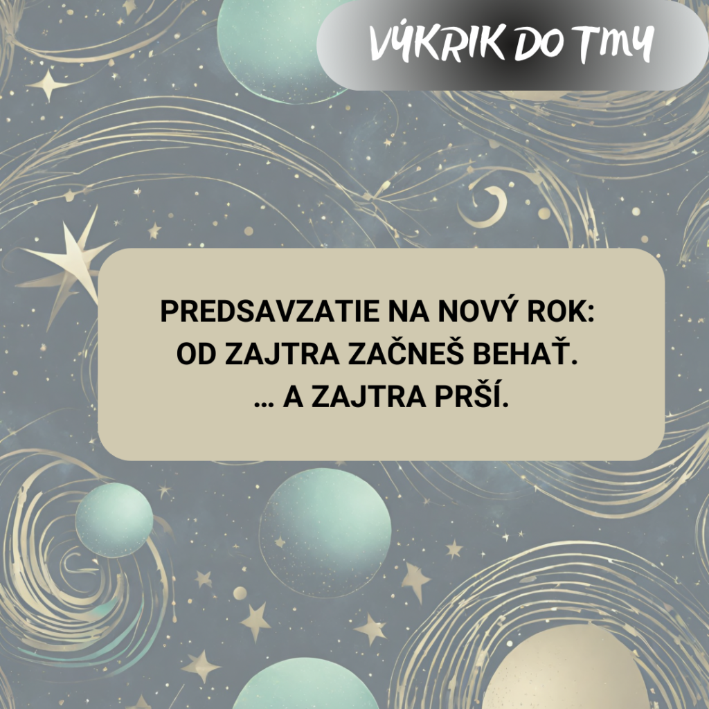 Predsavzatie na nový rok: od zajtra začneš behať ... a zajtra prší.
