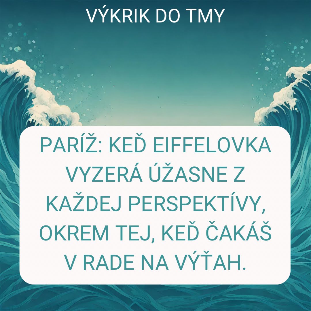 Paríž: Keď Eiffelovka vyzerá úžasne z každej perspektívy, okrem tej, keď čakáš v rade na výťah.
