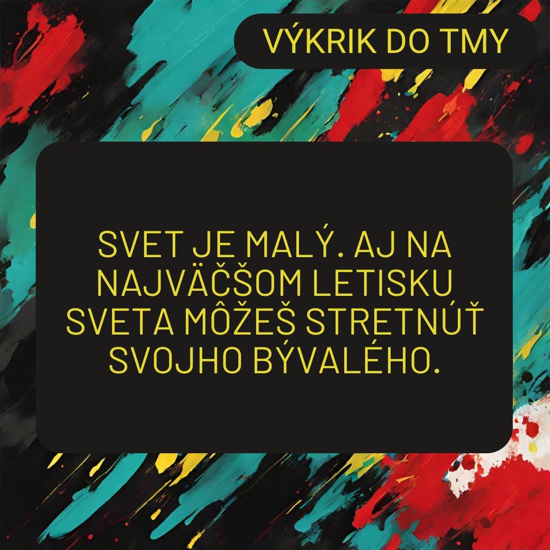 Svet je malý. Aj na najväčšom letisku sveta môžeš stretnúť svojho bývalého.