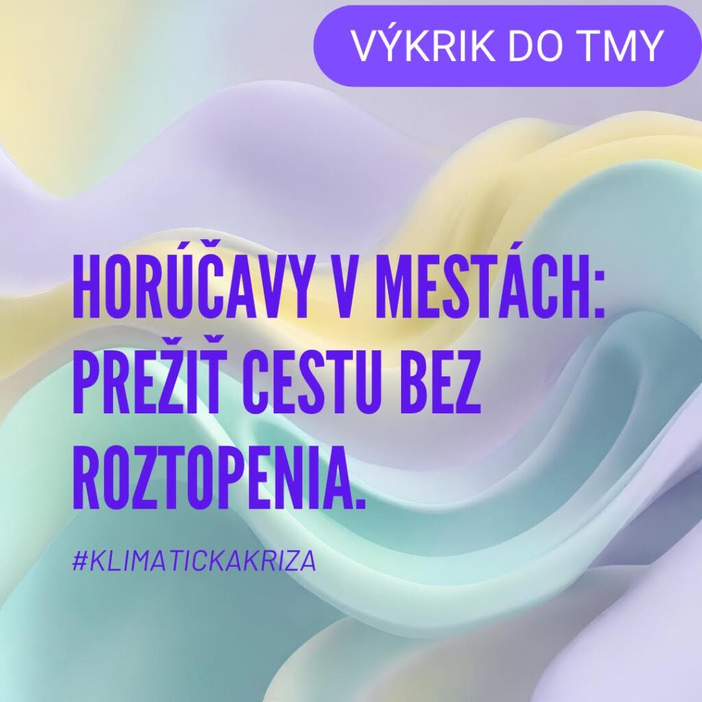 Horúčavy v mestách: 
prežiť cestu bez roztopenia.