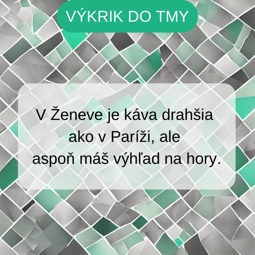 V Ženeve je káva drahšia ako v Paríži, ale aspoň máš výhľad na hory.