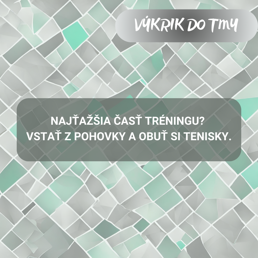 Najťažšia časť tréningu? Vstať z pohovky a obuť si tenisky.