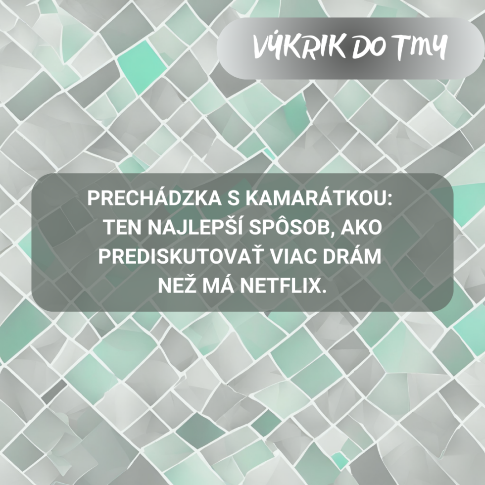 Prechádzka s kamarátkou: ten najlepší spôsob, ako prediskutovať viac drám než má Netflix.